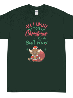 All I Want for Christmas is a Bull Run - Short Sleeve T-Shirt