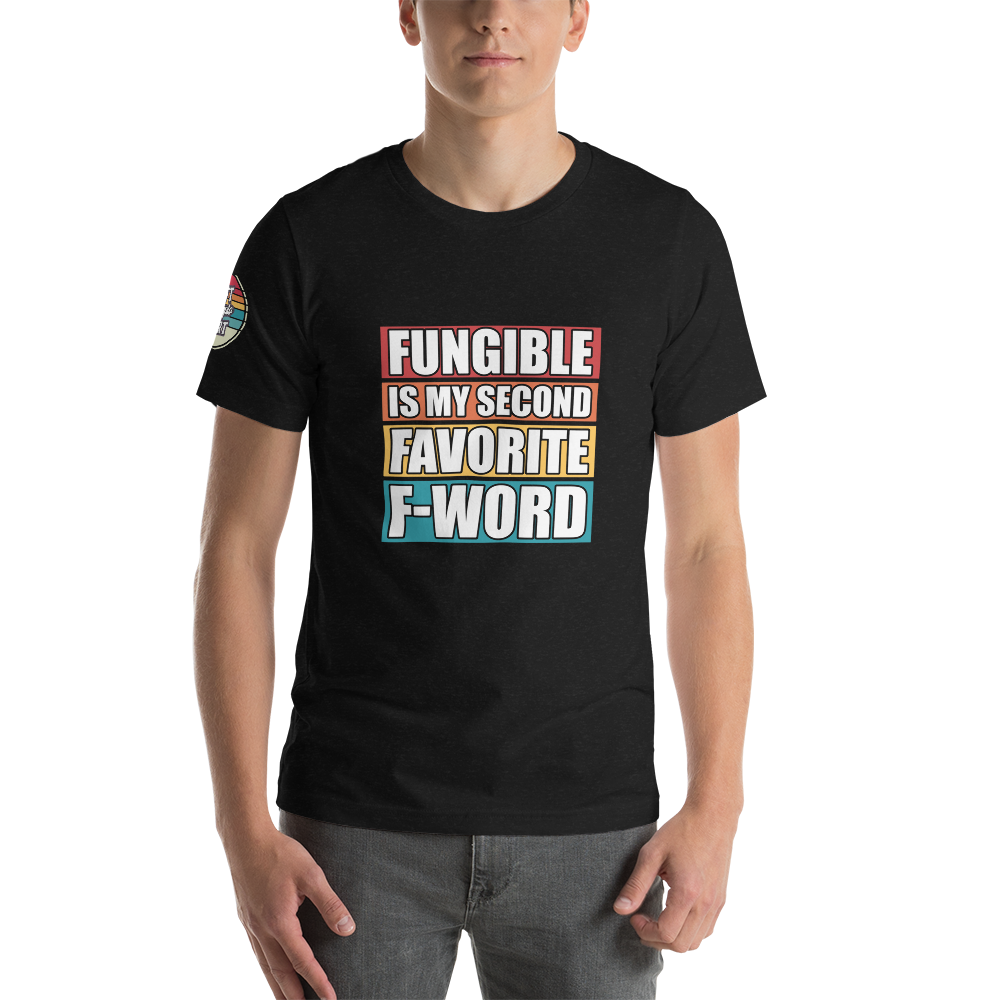Fungible is My Second Favorite F-Word – Short-Sleeve Unisex T-Shirt