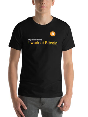 I Work at Bitcoin - Unisex t-shirt