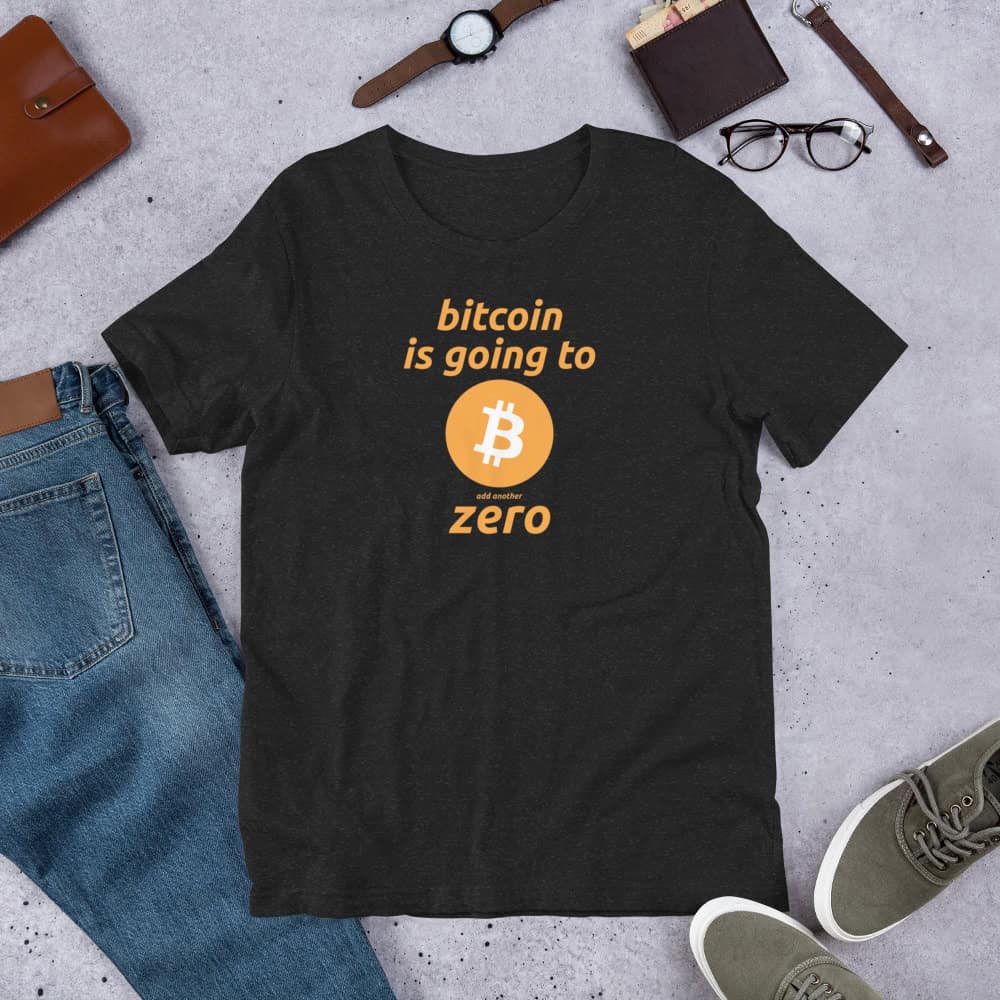 Bitcoin is Going To Add Another Zero – Unisex t-shirt