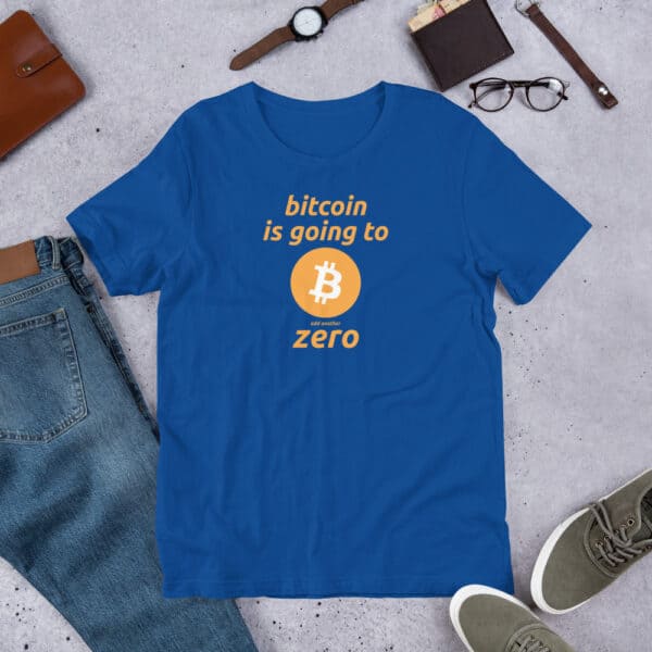 Bitcoin is Going To Add Another Zero - Unisex t-shirt - Image 3